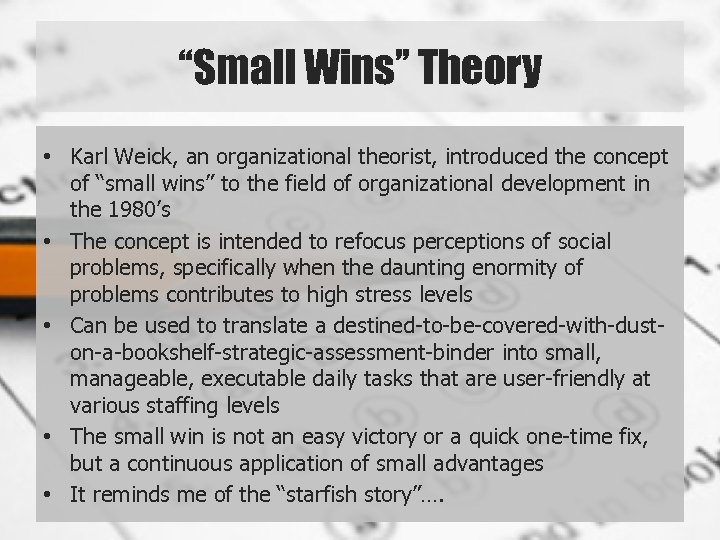 “Small Wins” Theory • Karl Weick, an organizational theorist, introduced the concept of “small