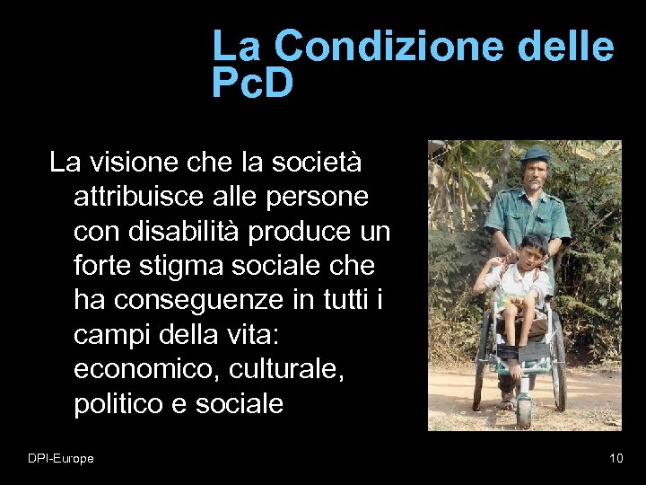 La Condizione delle Pc. D La visione che la società attribuisce alle persone con