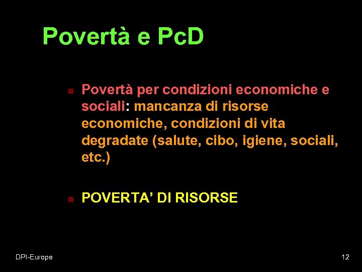 Povertà e Pc. D n n DPI-Europe Povertà per condizioni economiche e sociali: mancanza
