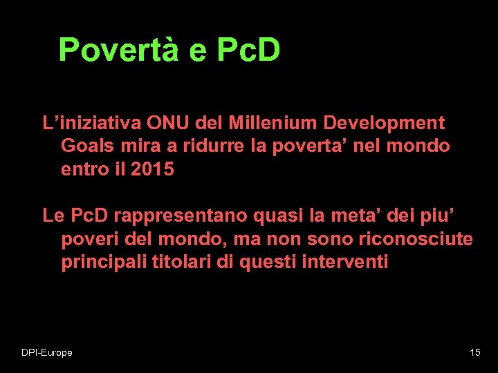 Povertà e Pc. D L’iniziativa ONU del Millenium Development Goals mira a ridurre la