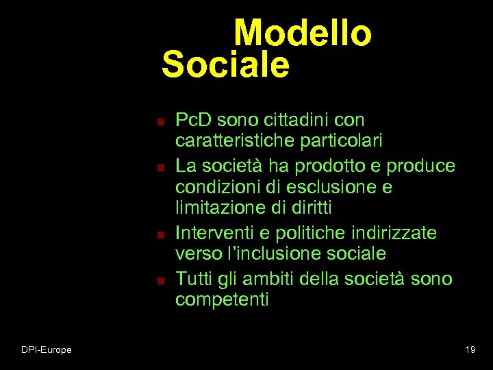 Modello Sociale n n DPI-Europe Pc. D sono cittadini con caratteristiche particolari La società