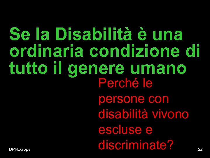 Se la Disabilità è una ordinaria condizione di tutto il genere umano DPI-Europe Perché