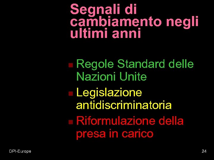 Segnali di cambiamento negli ultimi anni Regole Standard delle Nazioni Unite n Legislazione antidiscriminatoria