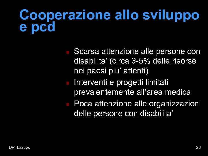 Cooperazione allo sviluppo e pcd n n n DPI-Europe Scarsa attenzione alle persone con