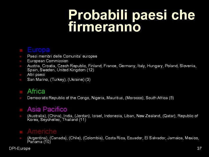 Probabili paesi che firmeranno n Europa n Paesi membri delle Comunita’ europee European Commission