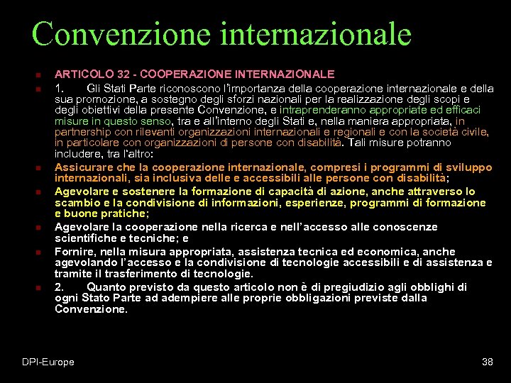 Convenzione internazionale n n n n ARTICOLO 32 - COOPERAZIONE INTERNAZIONALE 1. Gli Stati