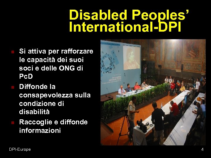 Disabled Peoples’ International-DPI n n n Si attiva per rafforzare le capacità dei suoi
