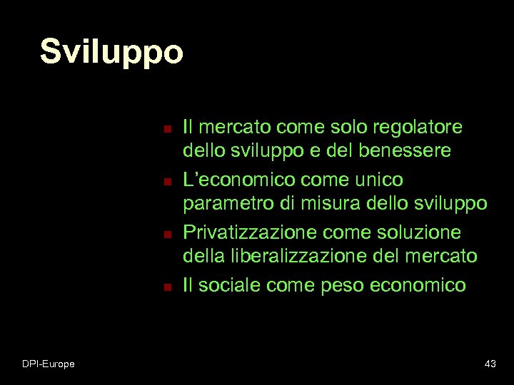 Sviluppo n n DPI-Europe Il mercato come solo regolatore dello sviluppo e del benessere