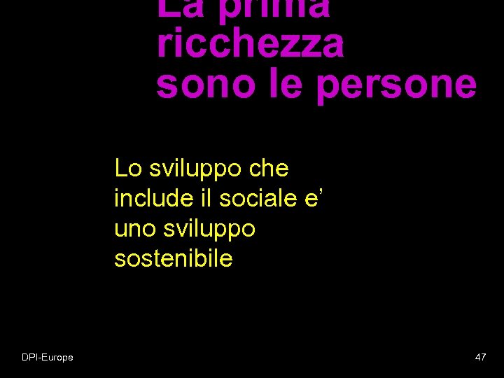 La prima ricchezza sono le persone Lo sviluppo che include il sociale e’ uno