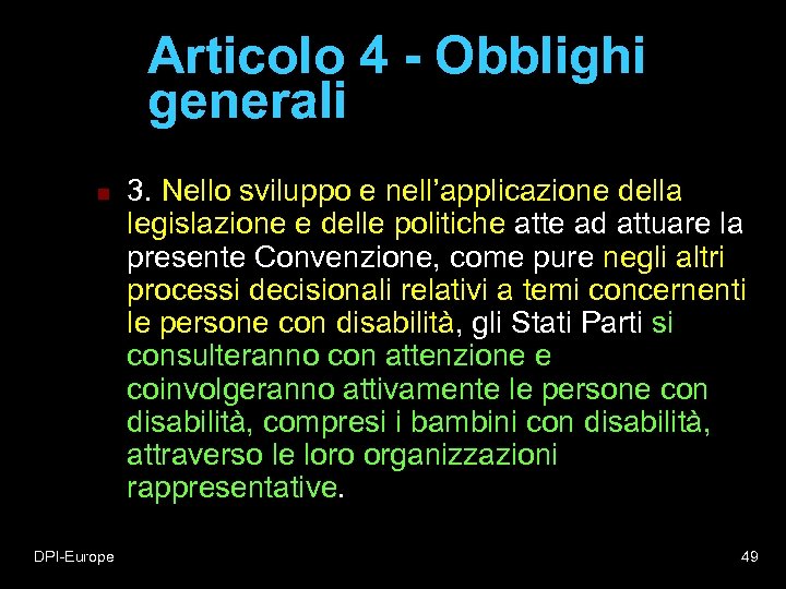 Articolo 4 - Obblighi generali n DPI-Europe 3. Nello sviluppo e nell’applicazione della legislazione