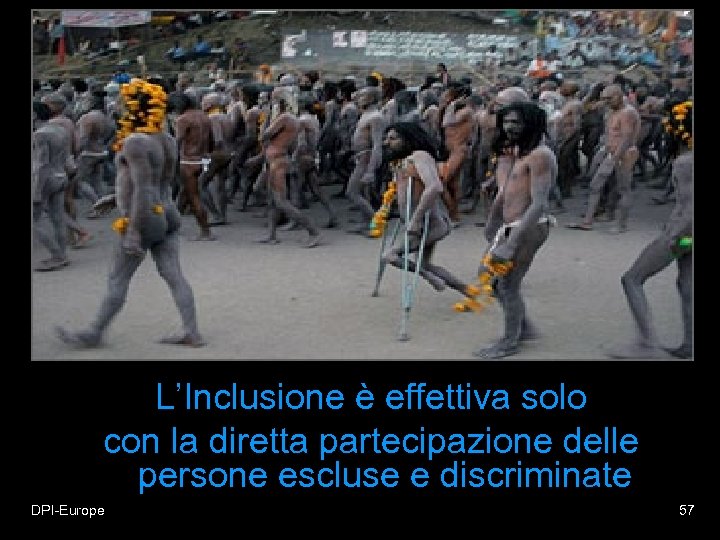 L’Inclusione è effettiva solo con la diretta partecipazione delle persone escluse e discriminate DPI-Europe