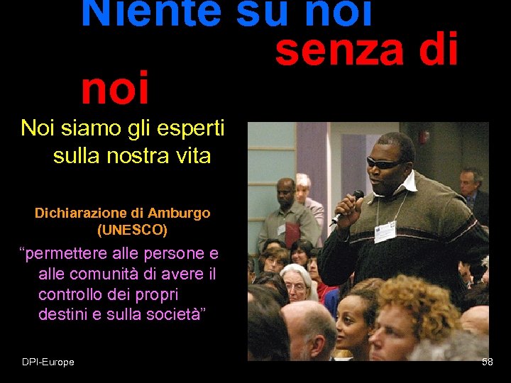 Niente su noi senza di noi Noi siamo gli esperti sulla nostra vita Dichiarazione