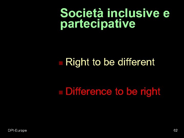 Società inclusive e partecipative n n DPI-Europe Right to be different Difference to be