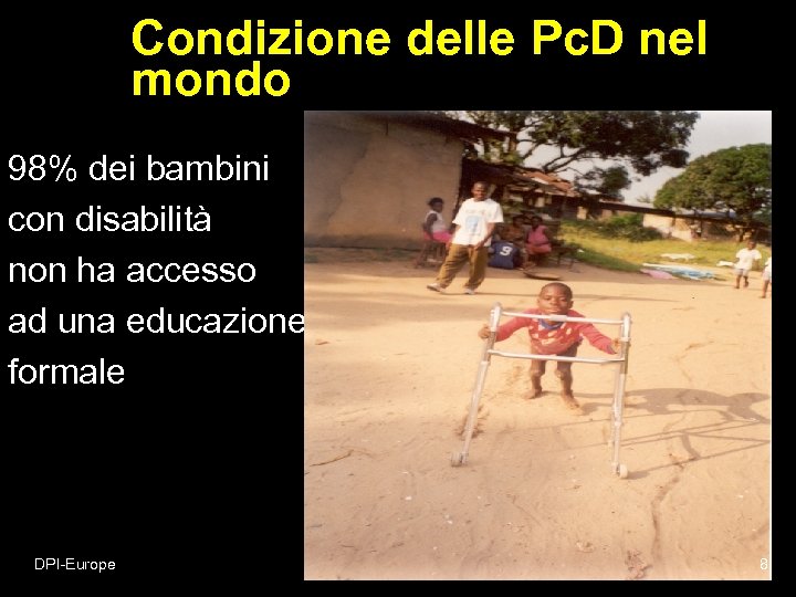 Condizione delle Pc. D nel mondo 98% dei bambini con disabilità non ha accesso