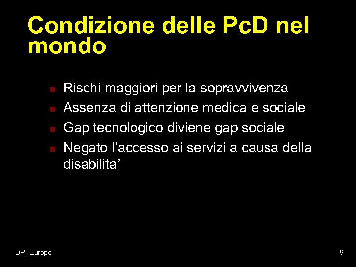 Condizione delle Pc. D nel mondo n n DPI-Europe Rischi maggiori per la sopravvivenza
