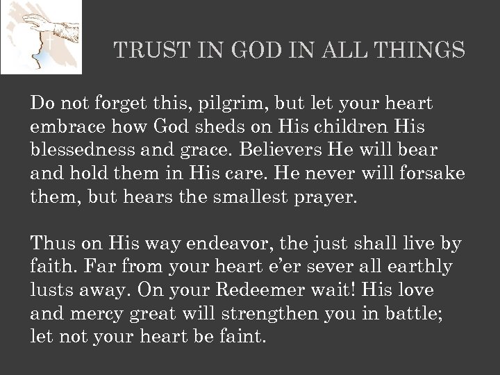 TRUST IN GOD IN ALL THINGS Do not forget this, pilgrim, but let your