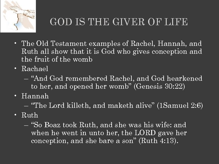 GOD IS THE GIVER OF LIFE • The Old Testament examples of Rachel, Hannah,