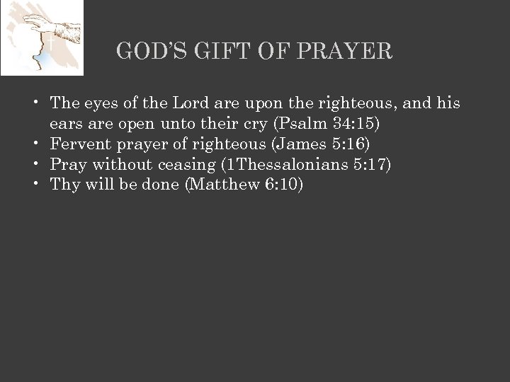 GOD’S GIFT OF PRAYER • The eyes of the Lord are upon the righteous,