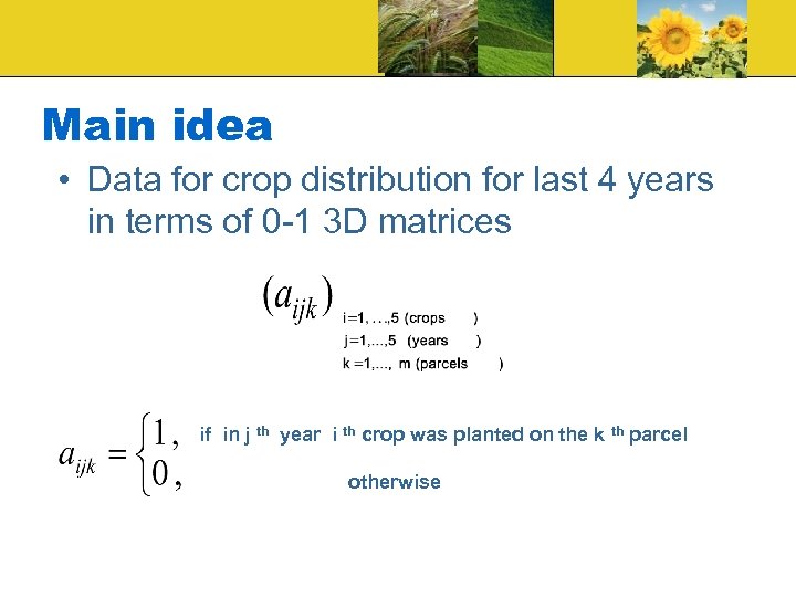 Main idea • Data for crop distribution for last 4 years in terms of