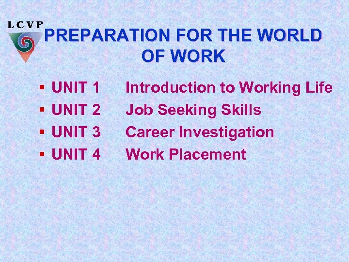 PREPARATION FOR THE WORLD OF WORK § § UNIT 1 UNIT 2 UNIT 3