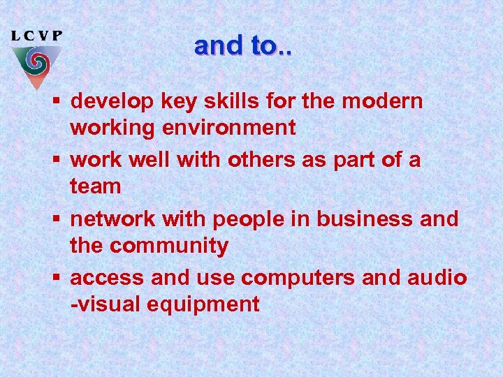 and to. . § develop key skills for the modern working environment § work