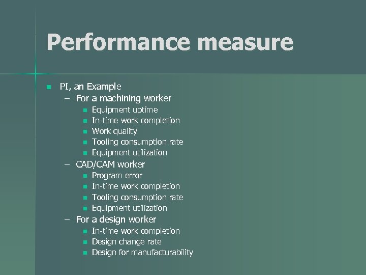Performance measure n PI, an Example – For a machining worker n n n