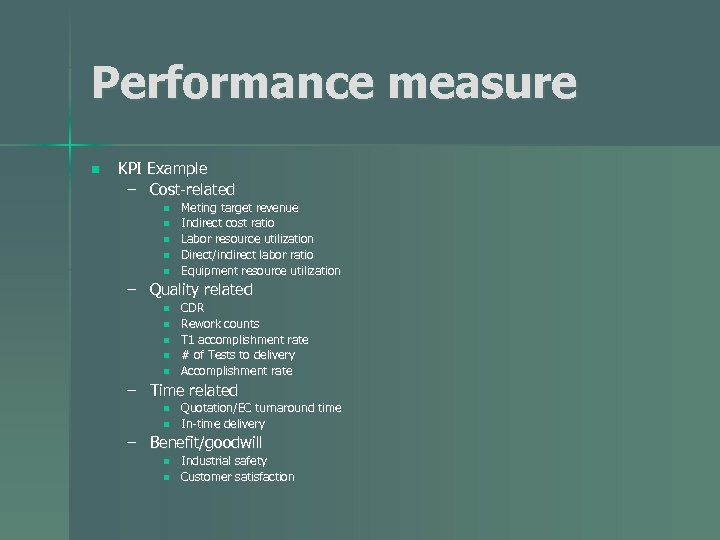 Performance measure n KPI Example – Cost-related n n n Meting target revenue Indirect