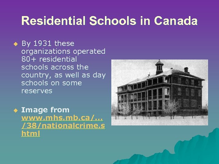 Residential Schools in Canada u By 1931 these organizations operated 80+ residential schools across