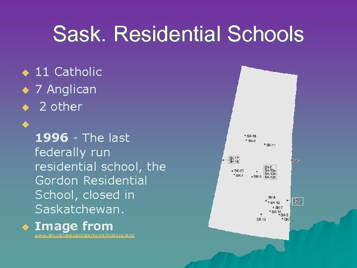 Sask. Residential Schools u u u 11 Catholic 7 Anglican 2 other u u