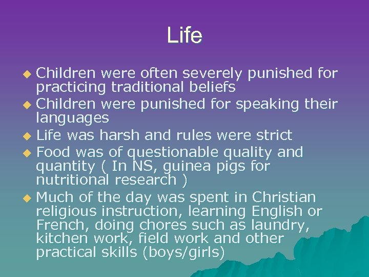 Life Children were often severely punished for practicing traditional beliefs u Children were punished