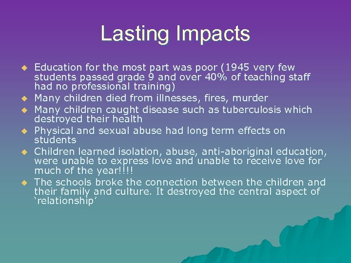 Lasting Impacts u u u Education for the most part was poor (1945 very