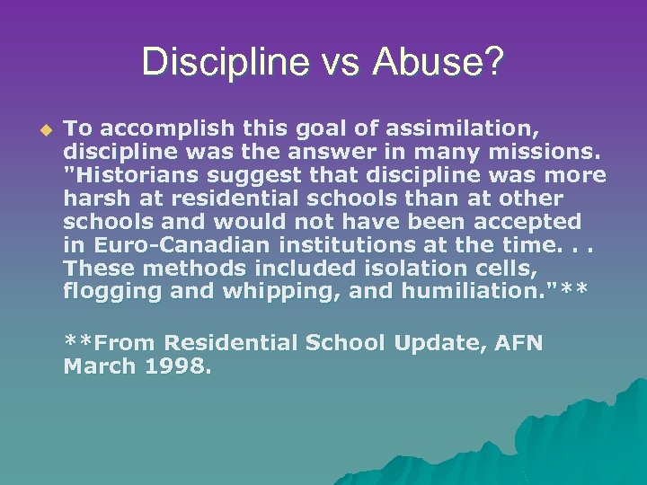 Discipline vs Abuse? u To accomplish this goal of assimilation, discipline was the answer