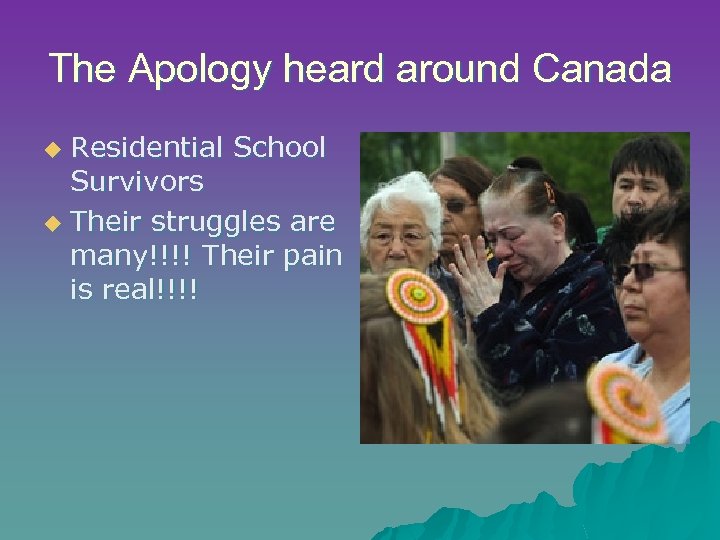 The Apology heard around Canada Residential School Survivors u Their struggles are many!!!! Their