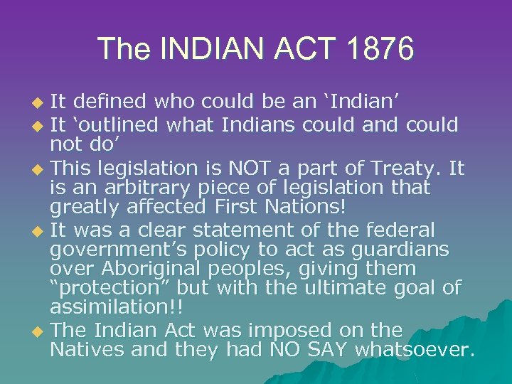 The INDIAN ACT 1876 It defined who could be an ‘Indian’ u It ‘outlined