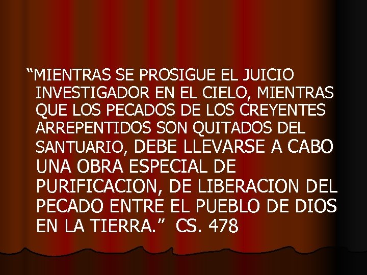 “MIENTRAS SE PROSIGUE EL JUICIO INVESTIGADOR EN EL CIELO, MIENTRAS QUE LOS PECADOS DE