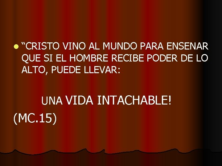 l “CRISTO VINO AL MUNDO PARA ENSENAR QUE SI EL HOMBRE RECIBE PODER DE