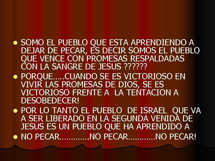 l l SOMO EL PUEBLO QUE ESTA APRENDIENDO A DEJAR DE PECAR, ES DECIR
