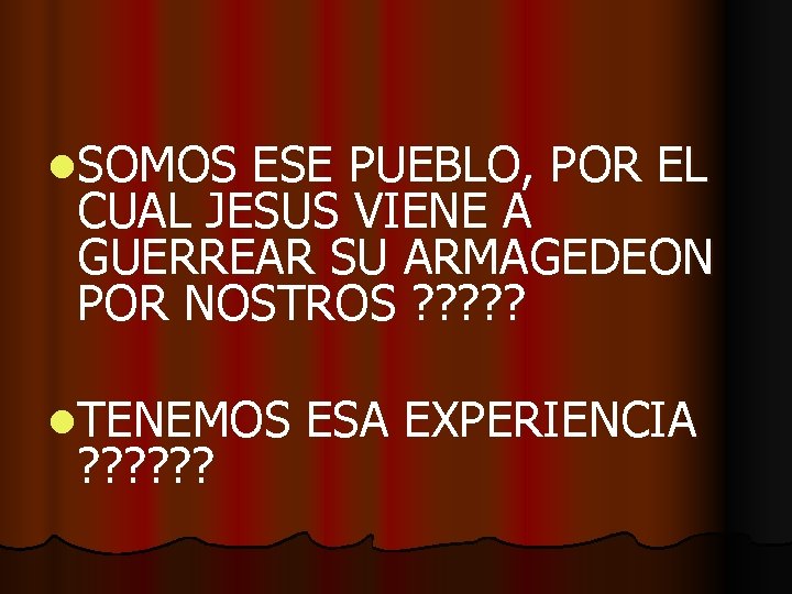 l. SOMOS ESE PUEBLO, POR EL CUAL JESUS VIENE A GUERREAR SU ARMAGEDEON POR