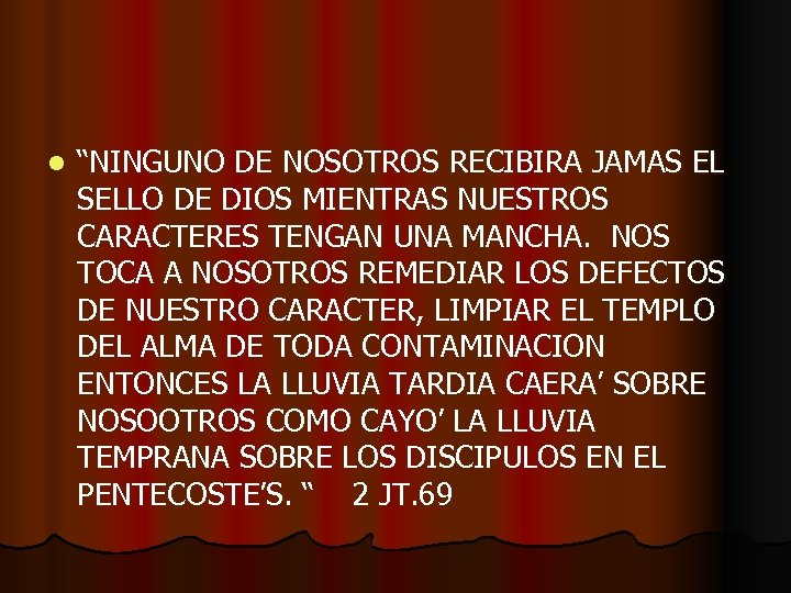 l “NINGUNO DE NOSOTROS RECIBIRA JAMAS EL SELLO DE DIOS MIENTRAS NUESTROS CARACTERES TENGAN