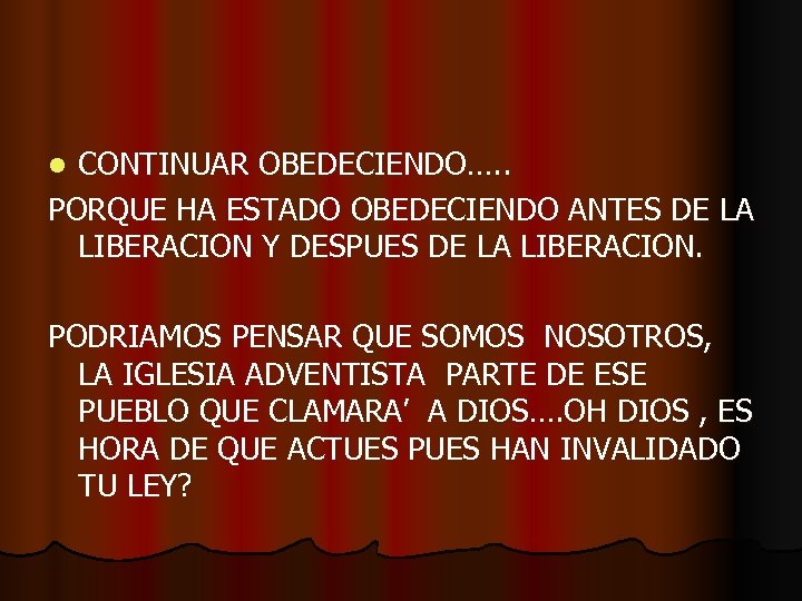CONTINUAR OBEDECIENDO…. . PORQUE HA ESTADO OBEDECIENDO ANTES DE LA LIBERACION Y DESPUES DE