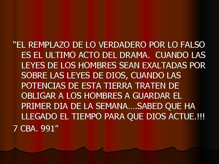 “EL REMPLAZO DE LO VERDADERO POR LO FALSO ES EL ULTIMO ACTO DEL DRAMA.