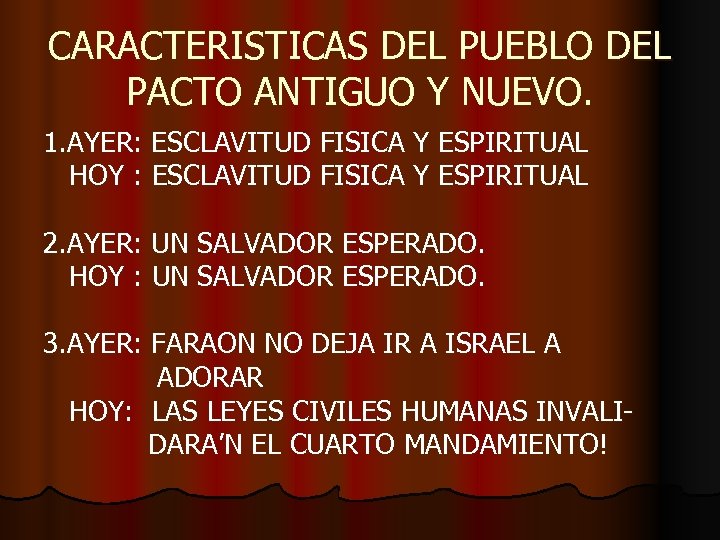 CARACTERISTICAS DEL PUEBLO DEL PACTO ANTIGUO Y NUEVO. 1. AYER: ESCLAVITUD FISICA Y ESPIRITUAL