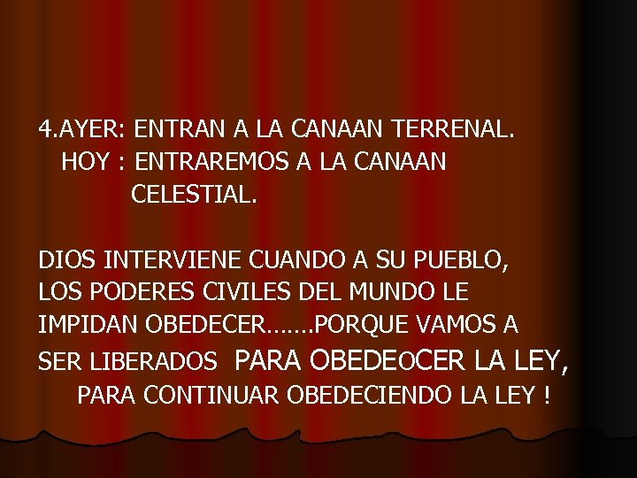 4. AYER: ENTRAN A LA CANAAN TERRENAL. HOY : ENTRAREMOS A LA CANAAN CELESTIAL.