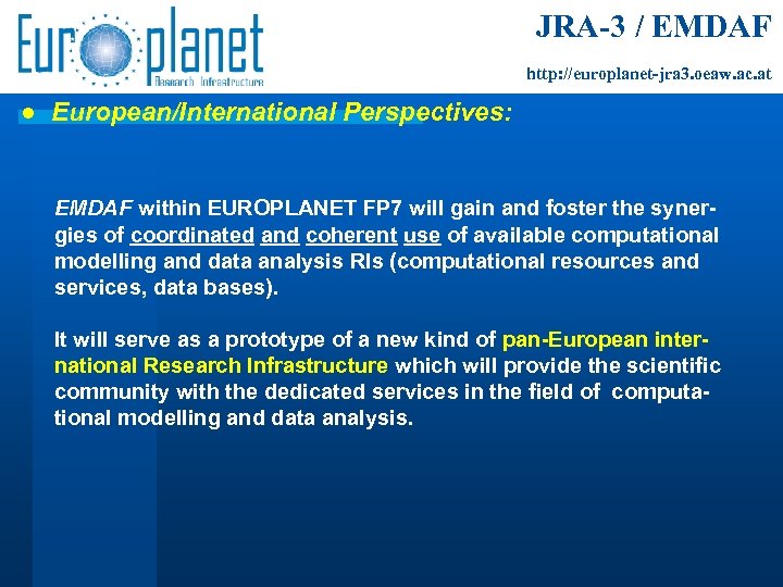 JRA-3 / EMDAF http: //europlanet-jra 3. oeaw. ac. at ● European/International Perspectives: EMDAF within