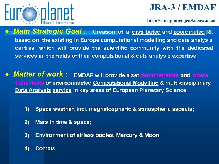 JRA-3 / EMDAF http: //europlanet-jra 3. oeaw. ac. at ● Main Strategic Goal :