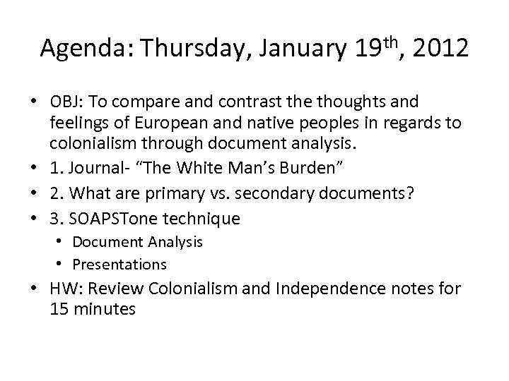 Agenda: Thursday, January 19 th, 2012 • OBJ: To compare and contrast the thoughts