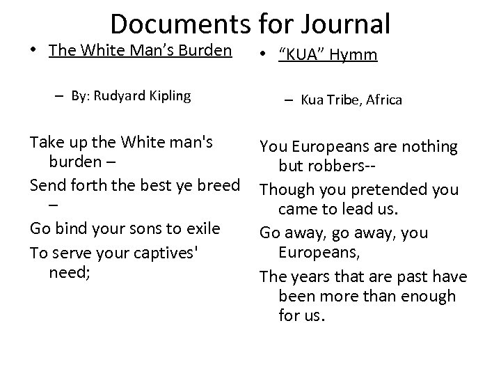 Documents for Journal • The White Man’s Burden – By: Rudyard Kipling Take up