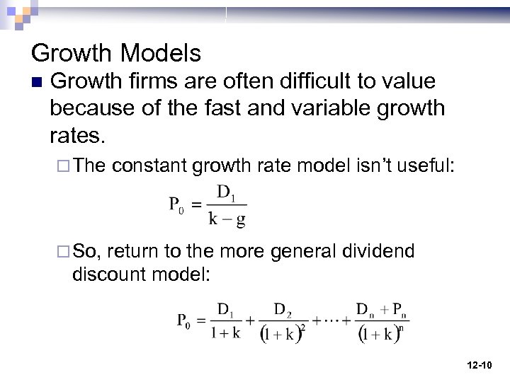 Growth Models n Growth firms are often difficult to value because of the fast