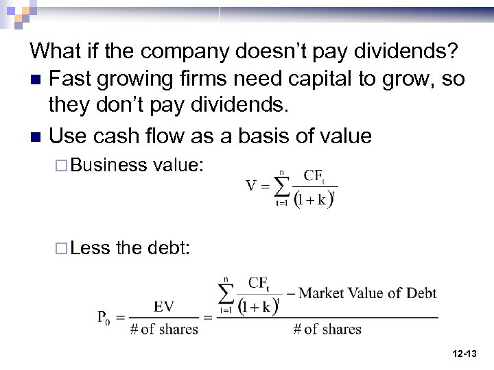 What if the company doesn’t pay dividends? n Fast growing firms need capital to