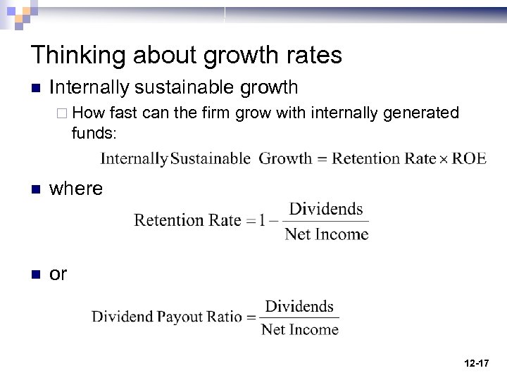 Thinking about growth rates n Internally sustainable growth ¨ How fast can the firm